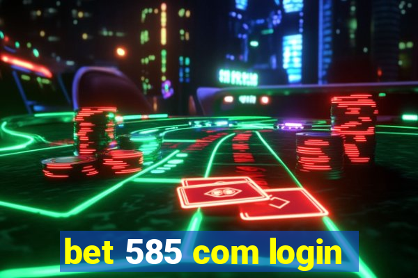 bet 585 com login